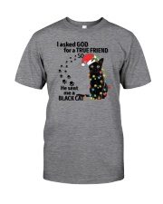 I Asked God For A True Friend So He Sent Me A Black Cat Classic T-Shirt front