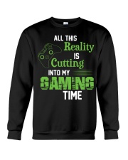 All this reality is cutting into my gaming time Crewneck Sweatshirt thumbnail