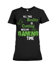 All this reality is cutting into my gaming time Premium Fit Ladies Tee thumbnail
