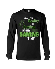 All this reality is cutting into my gaming time Long Sleeve Tee thumbnail