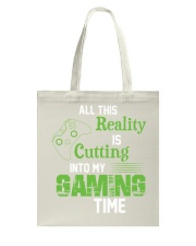 All this reality is cutting into my gaming time Tote Bag thumbnail