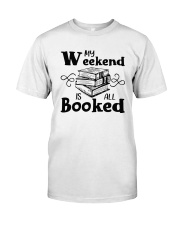 My Weekend Is All Booked Funny Reading Book Lover Classic T-Shirt front