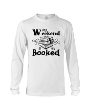 My Weekend Is All Booked Funny Reading Book Lover Long Sleeve Tee thumbnail