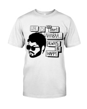 Always Be Happy Nanbaa Classic T-Shirt front