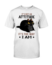 It's Not An Attitude Classic T-Shirt front