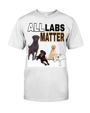 All labs matter labrador dog tshirt Classic T-Shirt front
