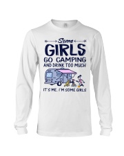 Some Girls Go Camping And Drink Too Much Long Sleeve Tee tile