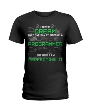 I never dream that one day i'd become a Programmer Ladies T-Shirt thumbnail