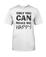 Only you can make me happy Premium Fit Mens Tee thumbnail