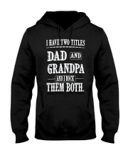 I have two titles dad and grandpa Hooded Sweatshirt tile
