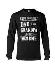 I have two titles dad and grandpa Long Sleeve Tee tile