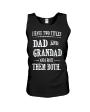 I have two titles dad and grandad I rock them both Unisex Tank tile