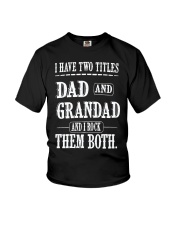 I have two titles dad and grandad I rock them both Youth T-Shirt tile