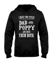 I have two titles dad and poppy Hooded Sweatshirt tile