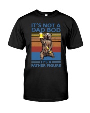 It's not a Dad Bod It's a father figure Classic T-Shirt front