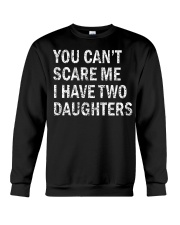 You Can't Scare Me I Have Two Daughters Crewneck Sweatshirt tile