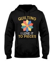 Sewing Quilting I Love It To Pieces T-Sh Hooded Sweatshirt thumbnail