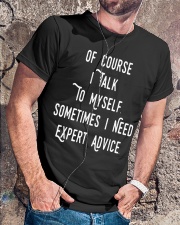 Of Course I Talk to Myself Sometimes I need Expert Classic T-Shirt lifestyle-mens-crewneck-front-4