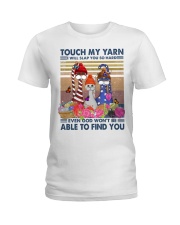 Touch My Yarn I Will Slap You So Hard Ladies T-Shirt tile
