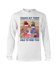 Touch My Yarn I Will Slap You So Hard Long Sleeve Tee tile