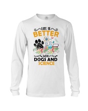 Life Is Better With Dogs And Science Long Sleeve Tee tile