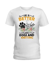 Life Is Better With Dogs And Knitting Ladies T-Shirt tile