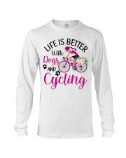 Life Is Better With Dogs And Cycling Long Sleeve Tee tile
