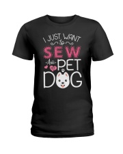 I Just Want To Sew And Pet My Dogs Ladies T-Shirt tile