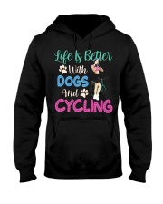 Life Is Better With Dogs And Cycling Hooded Sweatshirt front