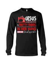 With Jesus In Her Heart Pretty Fabric In Her Hand Long Sleeve Tee tile