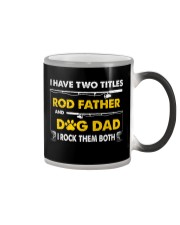 I Have Two Titles Rod Father And Dog Dad Color Changing Mug tile