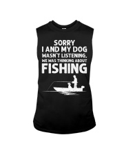 Sorry I And My Dog Was Thinking About Fishing Sleeveless Tee tile