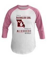 JUST A MICHIGAN GIRL IN A MISSOURI WORLD Baseball Tee thumbnail