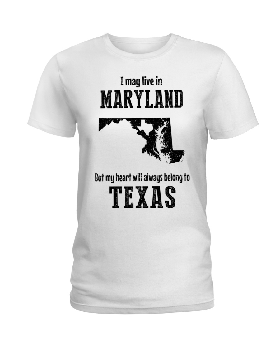 LIVE IN MARYLAND BUT BELONG TO TEXAS Ladies T-Shirt