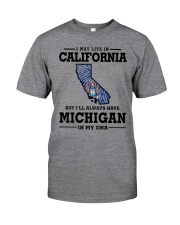LIVE IN CALIFORNIA BUT MICHIGAN IN MY DNA Classic T-Shirt thumbnail