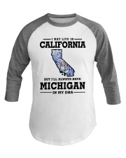 LIVE IN CALIFORNIA BUT MICHIGAN IN MY DNA Baseball Tee thumbnail
