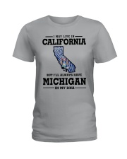 LIVE IN CALIFORNIA BUT MICHIGAN IN MY DNA Ladies T-Shirt thumbnail
