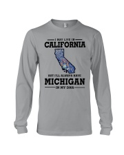 LIVE IN CALIFORNIA BUT MICHIGAN IN MY DNA Long Sleeve Tee thumbnail