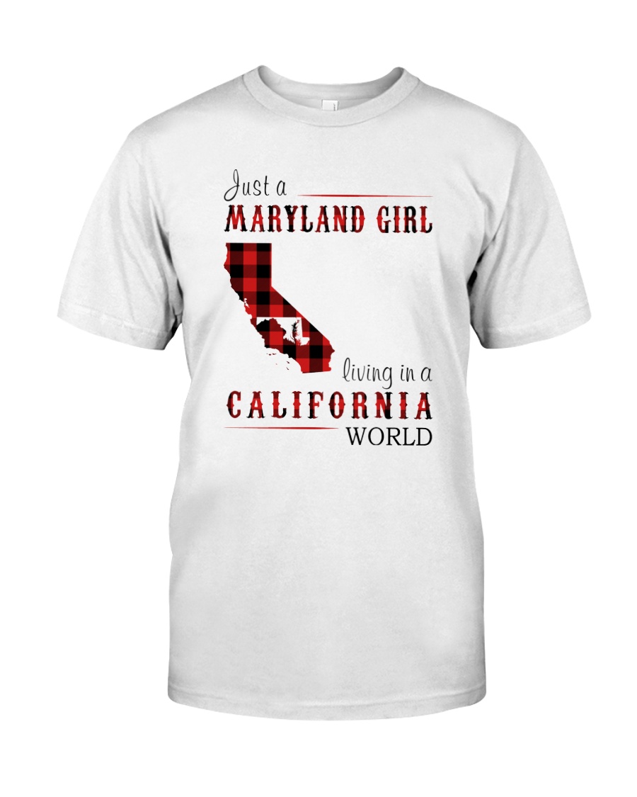 JUST A MARYLAND GIRL IN A CALIFORNIA WORLD Classic T-Shirt