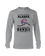 LIVE IN ALASKA BUT I'LL HAVE HAWAII IN MY DNA Long Sleeve Tee thumbnail