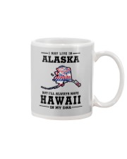 LIVE IN ALASKA BUT I'LL HAVE HAWAII IN MY DNA Mug thumbnail