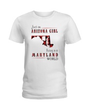JUST AN ARIZONA GIRL IN A MARYLAND WORLD Ladies T-Shirt thumbnail
