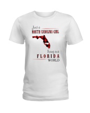 JUST A NORTH CAROLINA GIRL IN A FLORIDA WORLD Ladies T-Shirt thumbnail