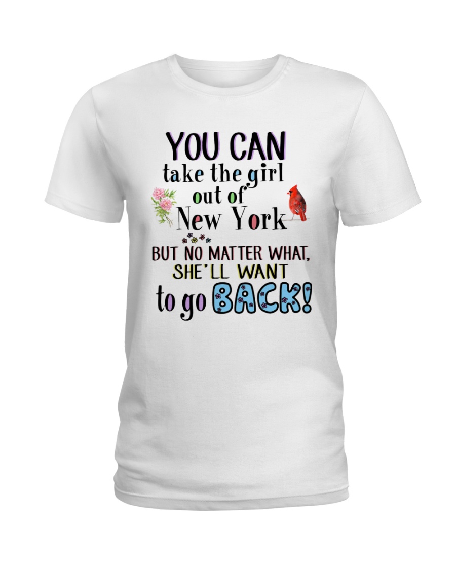 YOU CAN TAKE THE GIRL OUT OF NEW YORK Ladies T-Shirt