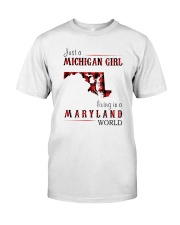 JUST A MICHIGAN GIRL IN A MARYLAND WORLD Classic T-Shirt thumbnail