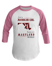 JUST A MICHIGAN GIRL IN A MARYLAND WORLD Baseball Tee thumbnail