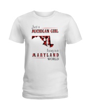 JUST A MICHIGAN GIRL IN A MARYLAND WORLD Ladies T-Shirt thumbnail