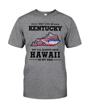 LIVE IN KENTUCKY BUT I'LL HAVE HAWAII IN MY DNA Classic T-Shirt thumbnail