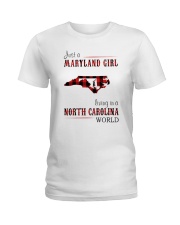 JUST A MARYLAND GIRL IN A NORTH CAROLINA WORLD Ladies T-Shirt thumbnail