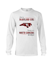 JUST A MARYLAND GIRL IN A NORTH CAROLINA WORLD Long Sleeve Tee thumbnail